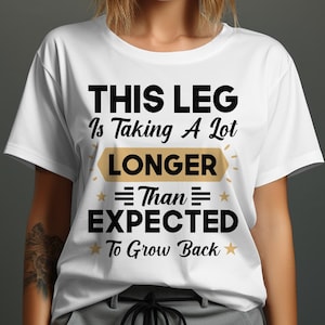 Leg Amputee Png svg, This Leg Is Taking A Lot Longer Than Expected To Grow Back Svg, Funny Amputee Gifts Cricut, Amputation Svg Png