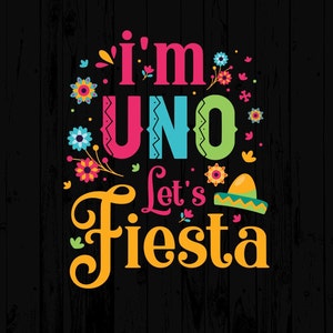 I'm Uno Let's Fiesta Svg Png, First Fiesta Birthday Party Svg, Uno Birthday Svg, 1Year Old Bday Gift Svg Cricut Sublimation Design