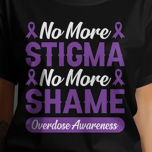 Overdose Awareness Svg Png, No More Stigma No More Shame Overdose Awareness Svg, Addiction Awareness Recovery Svg