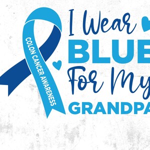 Colon Cancer Awareness Svg Png, I Wear Blue for My Grandpa Svg, Blue Ribbon Svg Cricut Sublimation Design