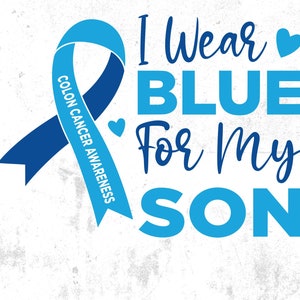 Colon Cancer Awareness Svg: I Wear Blue for My Son (Digital Download)