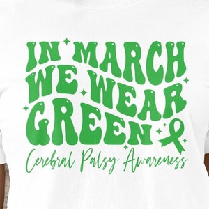 Cerebral Palsy Awareness SVG PNG: In March We Wear Green (Digital Download) image 1