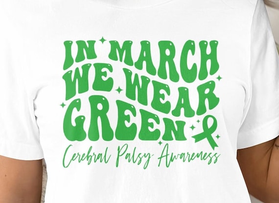 Cerebral Palsy Awareness SVG PNG: In March We Wear Green (Digital Download)
