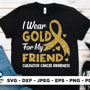 Childhood Cancer Awareness Svg: I Wear Gold For My Friend (Digital Download)