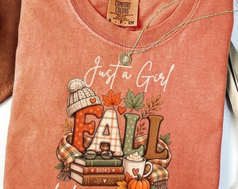 Just a Girl Who Loves Fall Shirt, Book Lover Fall Tee,  Autumn T-Shirt for Book Lovers, Comfort Colors Tee, Pumpkin Shirt, Thanksgiving Gift
