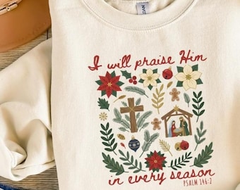 I Will Praise Him In Every Season Shirt, Christmas Shirt, Jesus Shirt, Christian Apparel, Winter Shirt, Christian Shirt, Religious Gifts