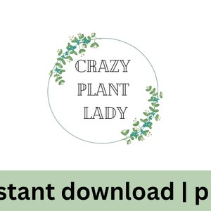 Crazy Plant Lady PNG, plant mom digital file, plant lover