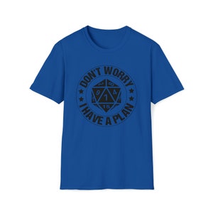 Dungeons and Dragons Shirt for Him/Her DnD Gift for Dungeon Master Nerd Gift Dice Shirt I Have a Plan Tabletop Gaming Shirt Gift Soft Shirt