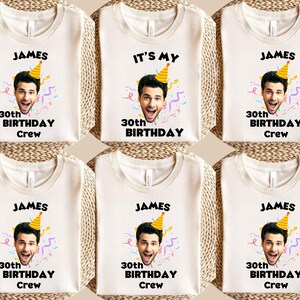 30th Birthday Photo Shirts, Photo Birthday T Shirt, Matching Birthday Party Group Shirt, Custom Face Birthday Shirt, Birthday Face Name Tee