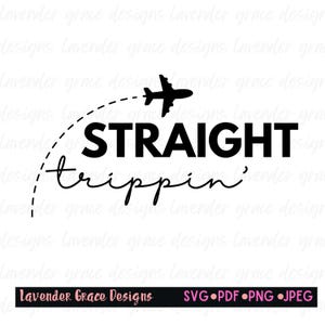 Straight Trippin Digital Download Png Jpeg Pdf Svg Flights Travel Passport Airplane Jet Plane Tropical Vacation Traveling Girl Take the Trip