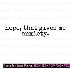 Puede incluir: Gráfico de tipografía en blanco y negro con el texto "nope, that gives me anxiety."
