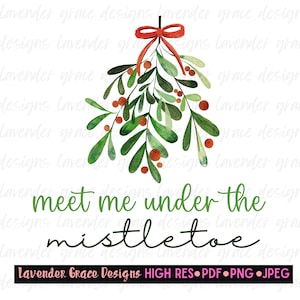 May include: Watercolor illustration of a sprig of mistletoe with red berries and a red bow. The text "meet me under the mistletoe" is written below the mistletoe.