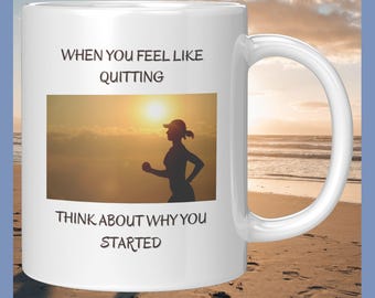 When You Feel Like Quitting Think About Why You Started White Ceramic Mug, Daily Affirmation Coffee Cup, Graduation Gift, Motivational Quote