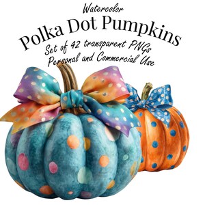 May include: Watercolor illustration of two polka dot pumpkins. One pumpkin is teal with orange and pink dots, and the other is orange with blue dots. Both have colorful polka dot bows and the text "Polka Dot Pumpkins".