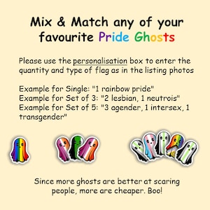 May include: Image shows Pride Ghosts in various pride flag designs. Text reads "Mix & Match any of your favourite Pride Ghosts." Examples for single, set of 3, and set of 5 are provided. The text "Since more ghosts are better at scaring people, more are cheaper. Boo!" is also included.