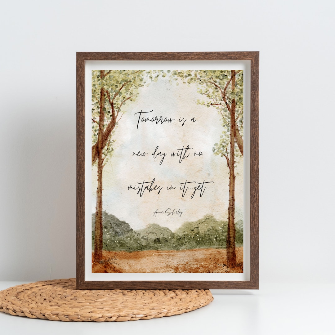 Tomorrow is a New Day With No Mistakes in It yet Digital Print, Anne of