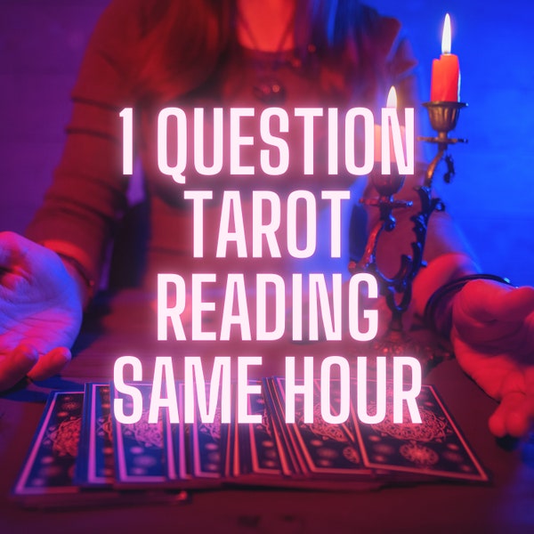 One question tarot reading, same day, same hour, tarot reading, psychic reading, one question reading