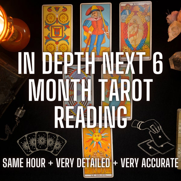 In Depth Next 6 Months Tarot Reading - Tarot Reading, Psychic Reading, Psychic Predictions, Same Hour, Very Detailed, Fast Delivery Accurate