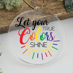Rainbow Pride Christmas Ornament, Let Your True Colors Shine Gift, Gay Lesbian Bisexual Pride LGBTQ Support Christmas Keepsake, Equal Rights