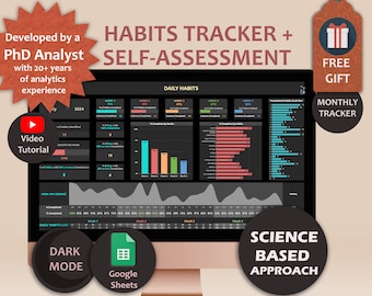 Könnte beinhalten: Ein Computerbildschirm zeigt eine Google Sheets-Tabelle im Dunkelmodus mit einem Dashboard zur Habit-Tracking und Selbsteinschätzung. Die Tabelle ist mit "Daily Habits" betitelt und enthält Diagramme und Grafiken. Der Text "HABITS TRACKER + SELF-ASSESSMENT" wird oben auf dem Bildschirm angezeigt. Der Text "SCIENCE BASED APPROACH" wird unten auf dem Bildschirm angezeigt. Ein roter Stern mit dem Text "Developed by a PhD Analyst with 20+ years of analytics experience" wird oben links auf dem Bildschirm angezeigt. Ein rotes Etikett mit einem weißen Geschenkbox-Symbol und dem Text "FREE GIFT" wird oben rechts auf dem Bildschirm angezeigt. Ein rotes Etikett mit dem Text "MONTHLY TRACKER" wird unten rechts auf dem Bildschirm angezeigt. Ein Wiedergabesymbol mit dem Text "Video Tutorial" wird unten links auf dem Bildschirm angezeigt.