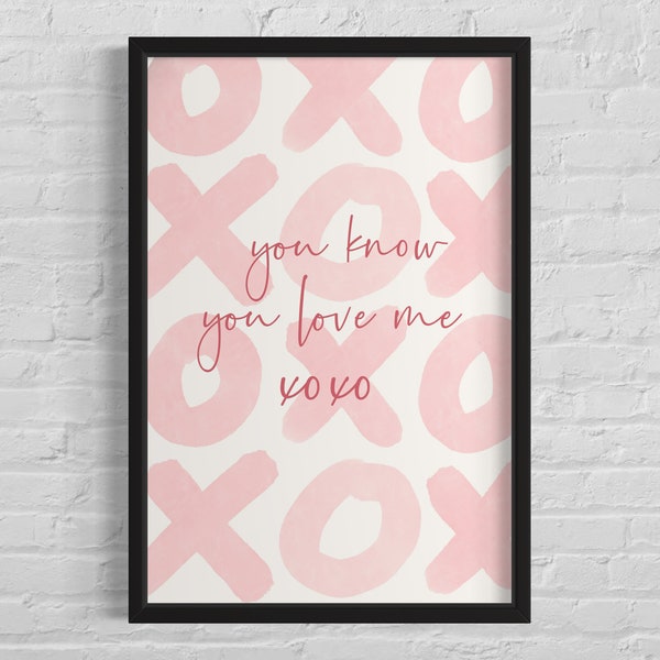 Gossip Girl Quote Sign Poster Print, You Know You Love Me Xoxo Quote, Home Decor Wall Art, Bedroom Wall Art, Printable Digital Download