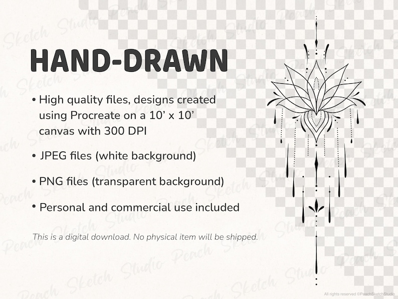 Information relating to the files you will receive. Hand drawn and high quality designs. Created on a 10’ by 10’ canvas with 300 dpi. PNG’s have a transparent background and an example is shown on the left of the image. JPEG files have a white background. This is a digital download, no physical item will be shipped.