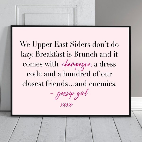 Gossip Girl Quote Print, xoxo Gossip Girl Poster, Upper East Siders, Champagne, Fashion, Beauty, Dorm Room Print, Bedroom Digital Download