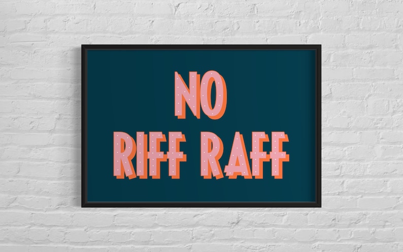 A framed print with a dark green background and the text "NO RIFF RAFF" in pink with white polka dots and orange outlines. Colourful entry way digital download printable art.