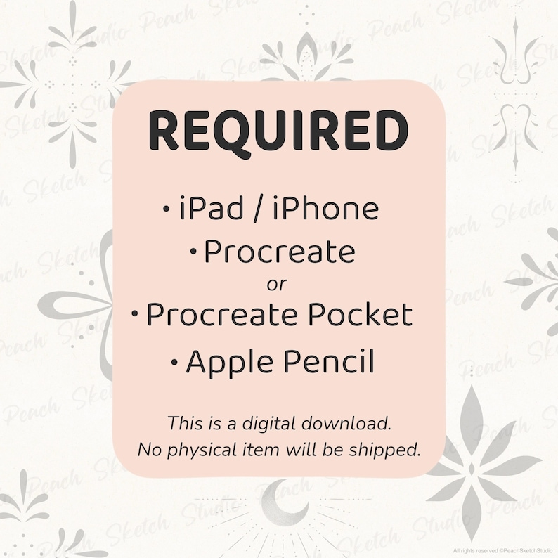 Informational listing image explaining requirements for a digital Procreate product. Text lists required items: iPad or iPhone, Procreate or Procreate Pocket app, and Apple Pencil. Notes that this is a digital download and no physical item will be shipped. Displayed on a soft neutral background with subtle ornamental patterns