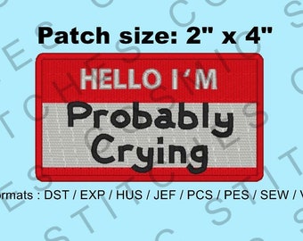 Name Tag Embroidery Design file 2" x 4" Probably Crying
