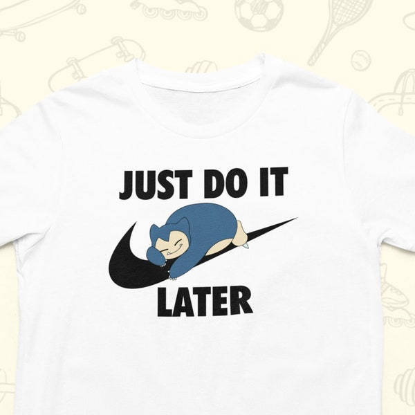 Snorlax Pokemon Nike Parody T-shirt, Just Do It Later Slogan, Tee For Lazy Person, Shirt For Pokemon Fan, Funny Pokemon Present, Fun Gift