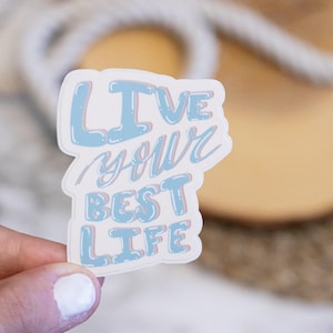 Inspirational Quote Sticker Live Your Best Life Motivational Sticker