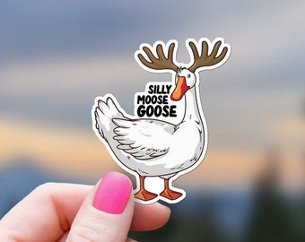 Silly Moose Goose Sticker, Funny Quote Meme Decal, Humorous Goose Water Bottle Sticker, Laptop, Tumbler, Kindle, Phone Decal, Hilarious