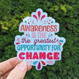 Awareness Opportunity Sticker, Positivity Mindfulness Sticker, Self Care Love Happiness Affirmation Manifestation