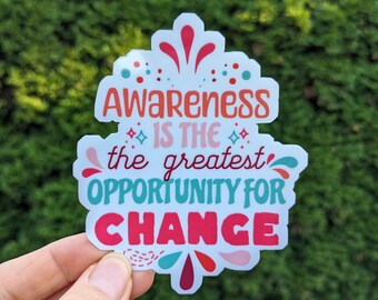 Awareness Opportunity Sticker, Positivity Mindfulness Sticker, Self Care Love Happiness Affirmation Manifestation