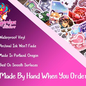 May include: A collection of colorful vinyl stickers with various designs, including anime-style characters, floral patterns, and whimsical illustrations. The stickers are waterproof and made with archival ink. The text on the image says "Cypriana Stickers" and "Made By Hand When You Order".