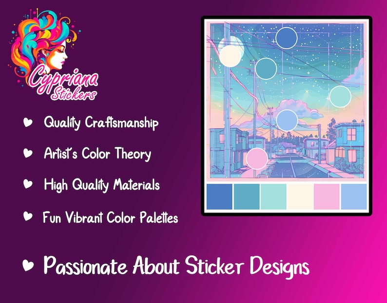 May include: An illustration of a street scene in pastel colors, with a color palette of blues, pinks, and creams. The image includes the text "Cypriana Stickers" and lists qualities such as "Quality Craftsmanship" and "Passionate About Sticker Designs."