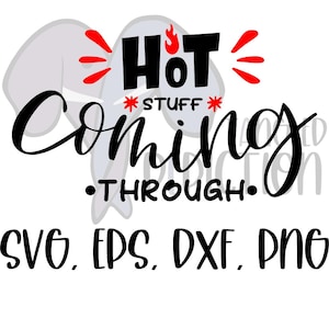 Puede incluir: Gráfico en negro y rojo con las palabras "HOT STUFF Coming Through" y los tipos de archivo SVG, EPS, DXF y PNG. La palabra "HOT" tiene una llama encima de la letra "O".