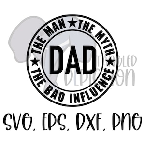 El Hombre, El Mito, La Mala Influencia, Archivo SVG, Descarga Digital, Día del Padre, Refranes Divertidos, Imprimible, Silueta, Citas de Papá