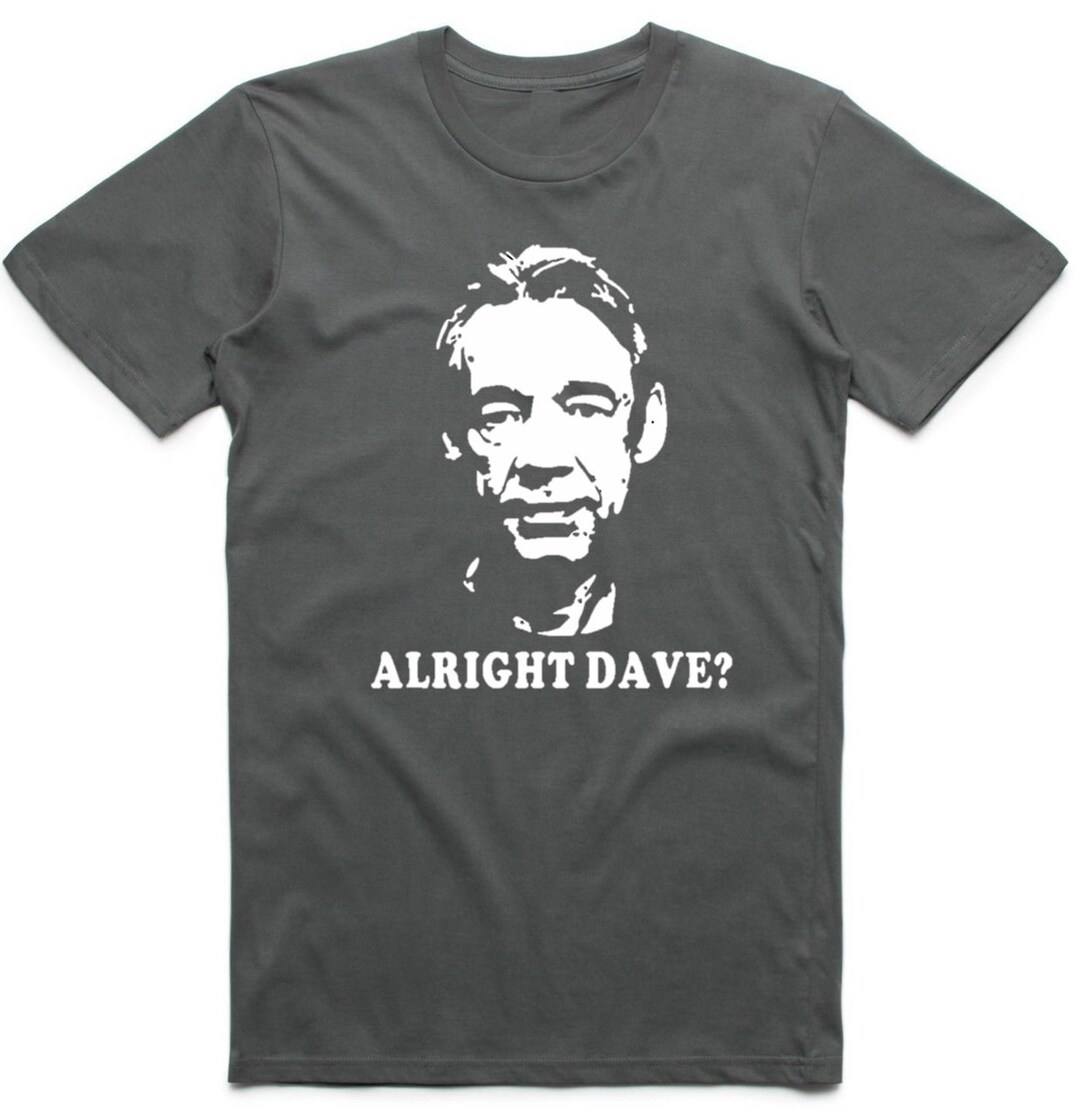 Alright Dave? T-shirt Retro Vintage British Comedy Fools and Horses Top ...