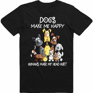 Les chiens me rendent heureux Les humains me font mal à la tête T-shirt d'amant de chien Hommes Femmes Haut pour enfants