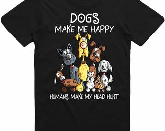 Dogs Make Me Happy Humans Make My Head Hurt Dog Lover T-Shirt Men Women Kids Top