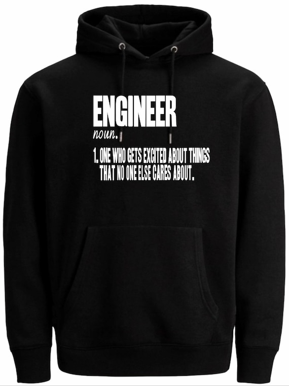 Engineering Hoodie Engineer Hoody One Who Gets Excited About