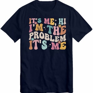 It&#39;s Me Hi I&#39;m the Problem It&#39;s Me T-shirt For Men Women Kids Slogan , Retro Gift T-shirt Funny Gift Hoodie