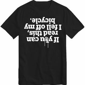 If You Can Read This I Fell Off My Bicycle T-Shirt Cycling Cyclist Motorbike Biking Gift Shirt Motorcycle Joke Funny Sarcastic T Shirt