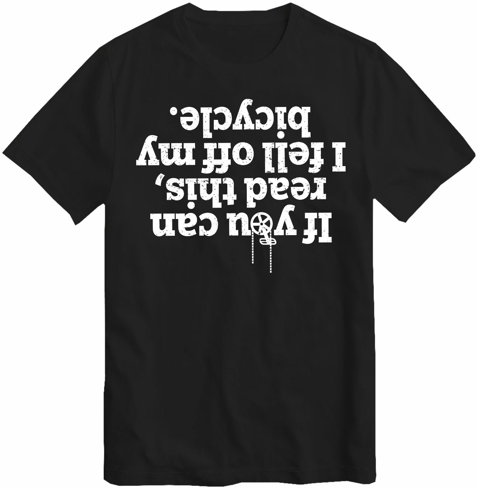 If You Can Read This I Fell Off My Bicycle T-Shirt Cycling Cyclist Motorbike Biking Gift Shirt Motorcycle Joke Funny Sarcastic T Shirt