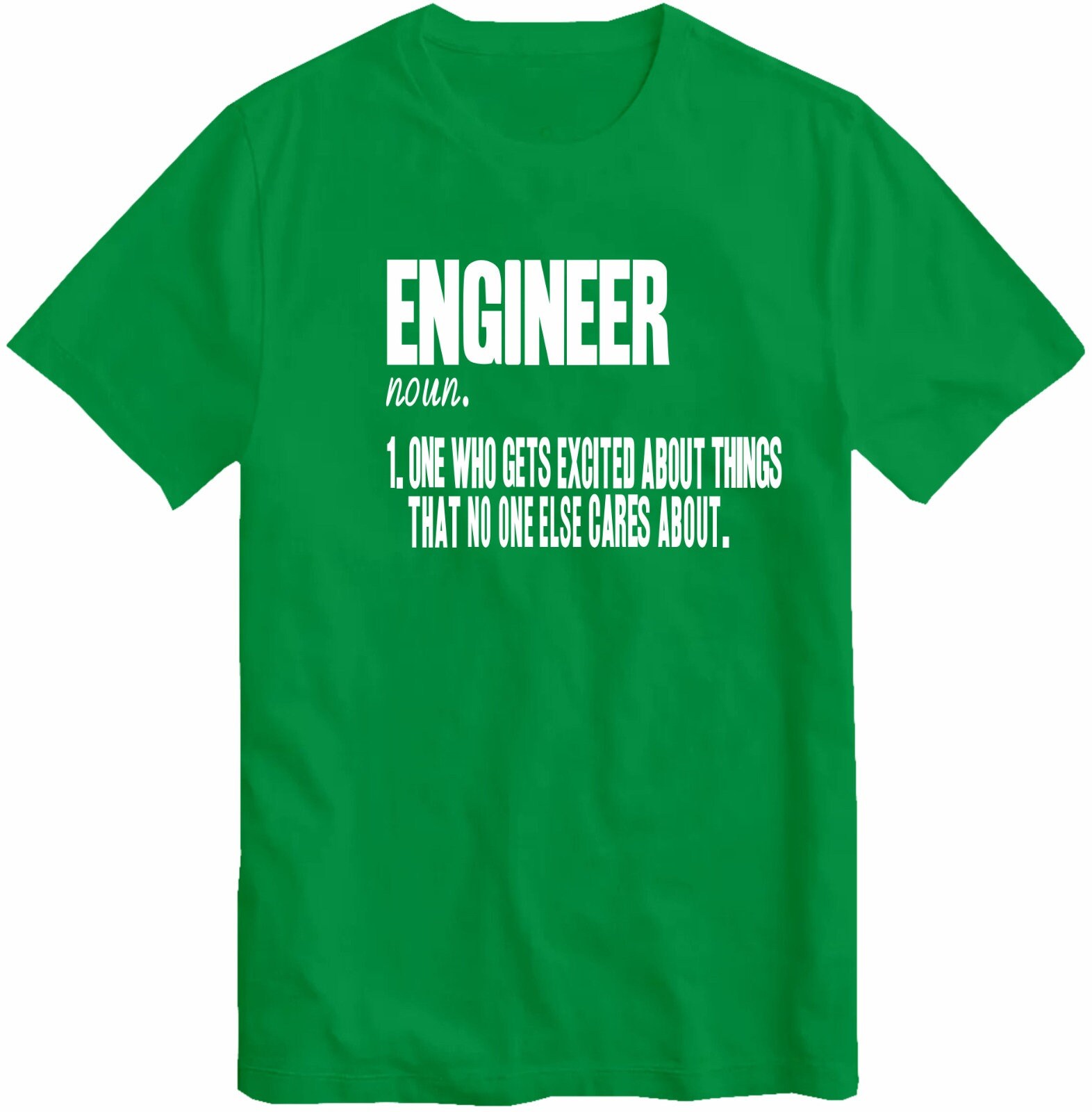 Engineering T Shirt Engineer One Who Gets Excited About Things No