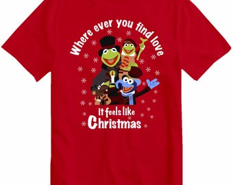 Where ever you find love it feels like Christmas Inspired By A Muppet's Christmas Carol Unisex Adult and Youth