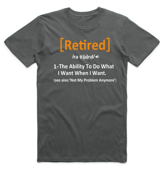 Retired. Definition-Funny Retirement Gift Tshirt Retired. Definition-Funny Retirement Gift Tshirt