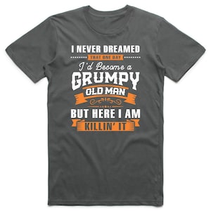 Old Grumpy Man Killing It T Shirt Retirement Retired Grandad Gift for Retiring Father Dad Birthday Christmas Top Tee S to 5XL